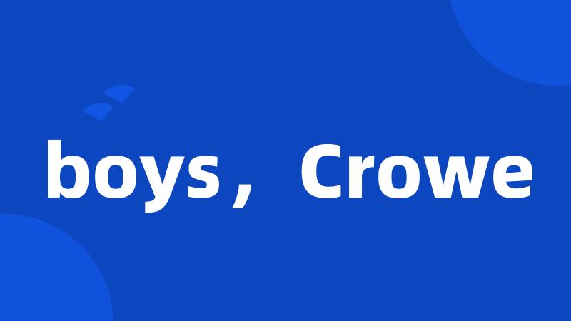 boys，Crowe