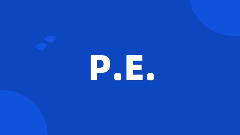 P.E.