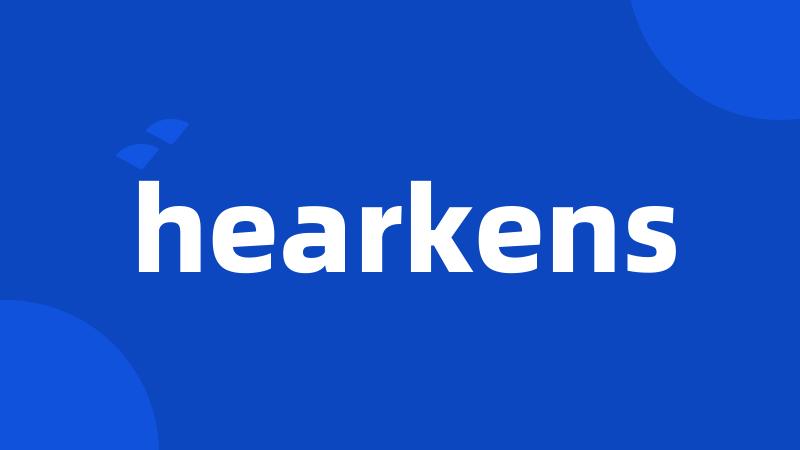 hearkens