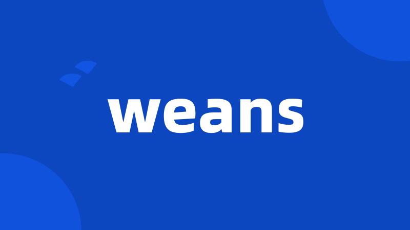 weans