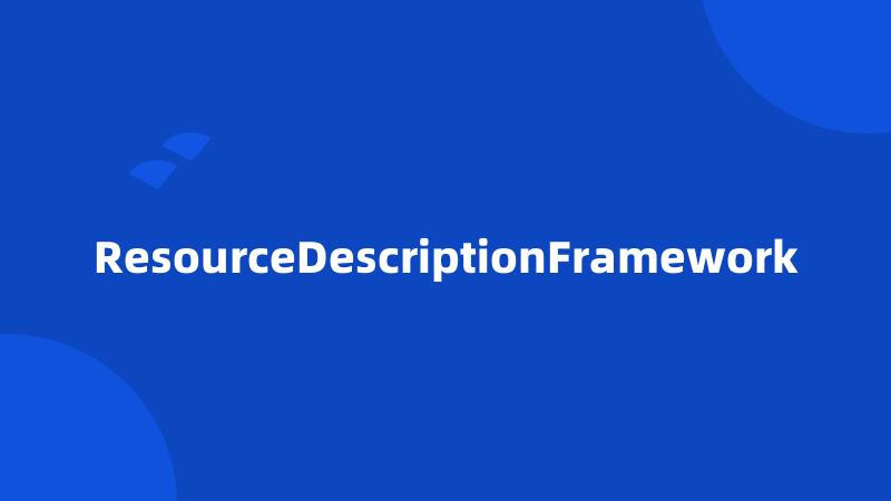 ResourceDescriptionFramework