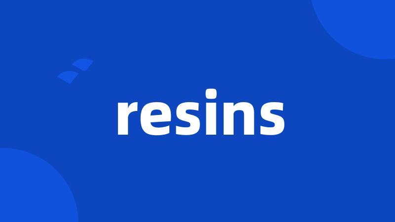 resins