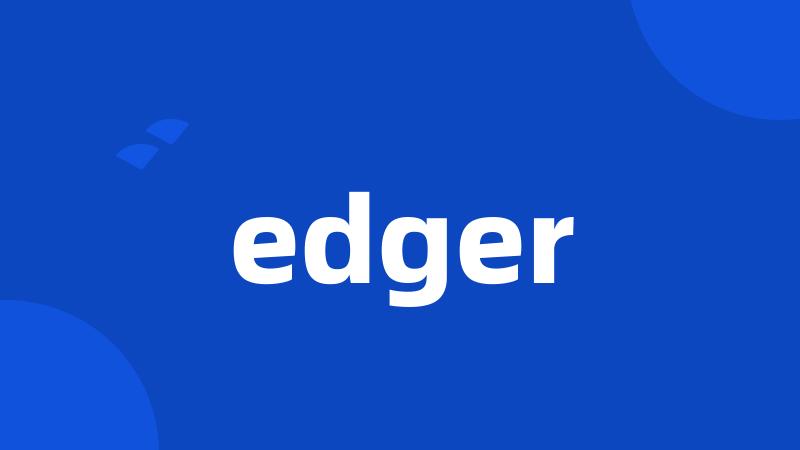 edger