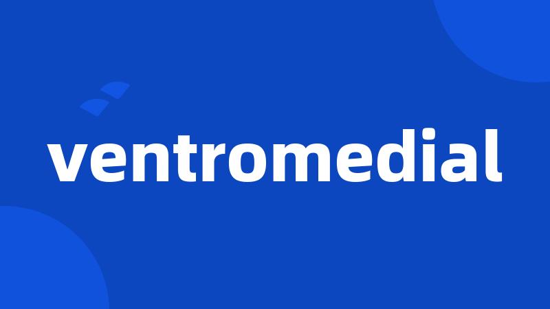 ventromedial