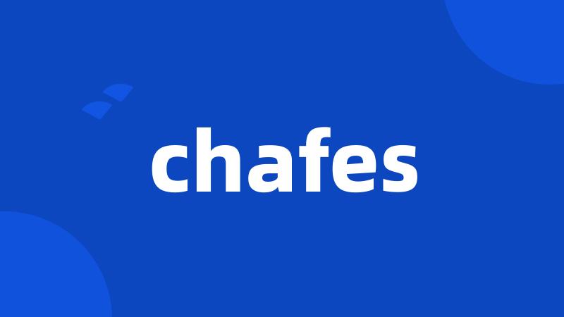 chafes