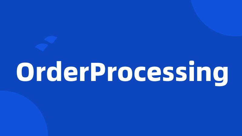 OrderProcessing