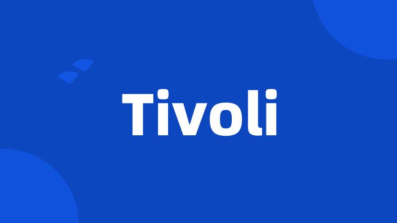 Tivoli