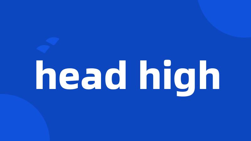 head high
