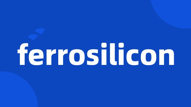 ferrosilicon