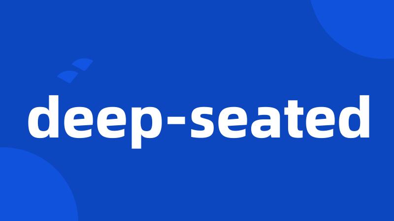 deep-seated