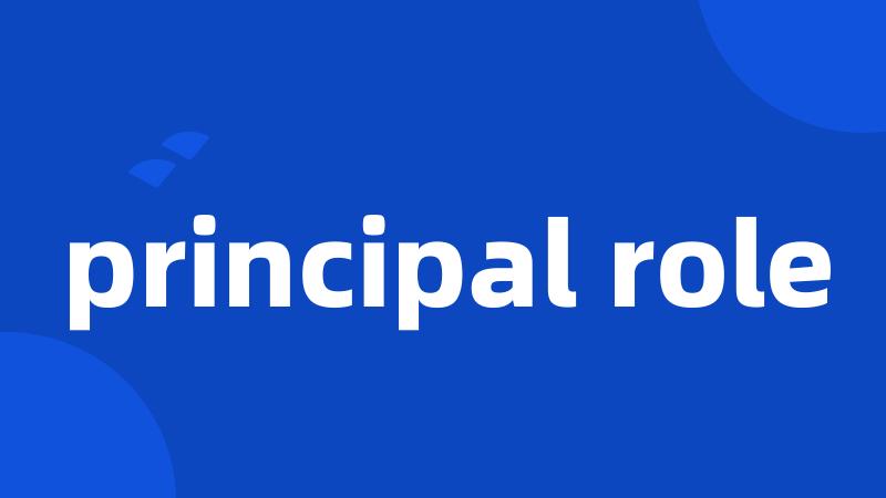 principal role