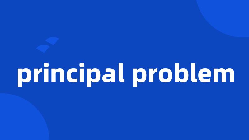 principal problem