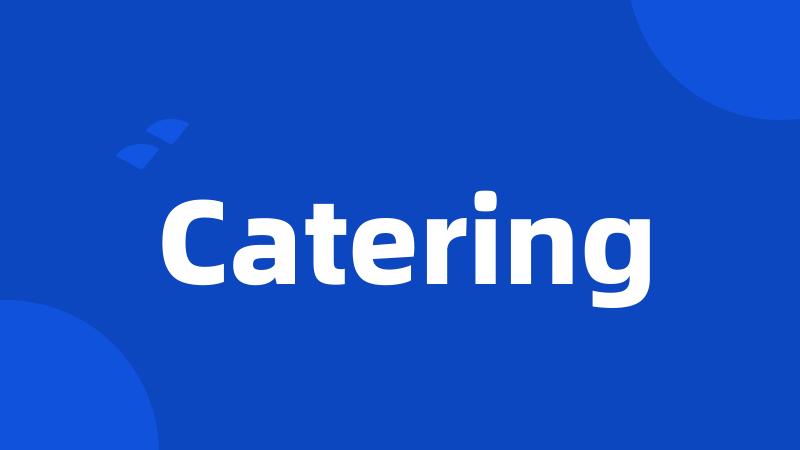 Catering