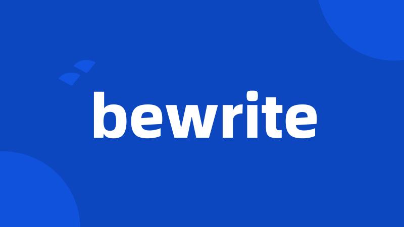 bewrite