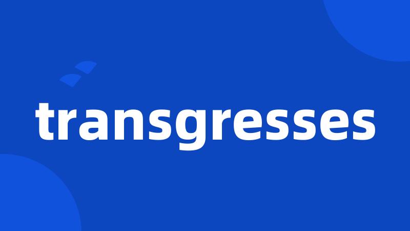 transgresses