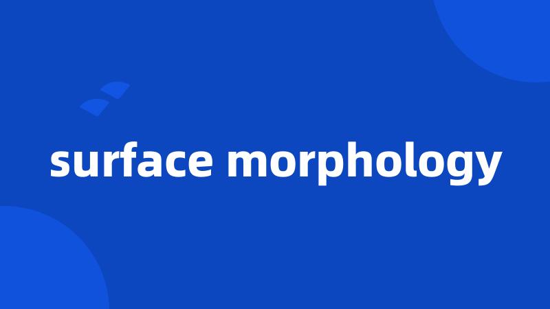 surface morphology