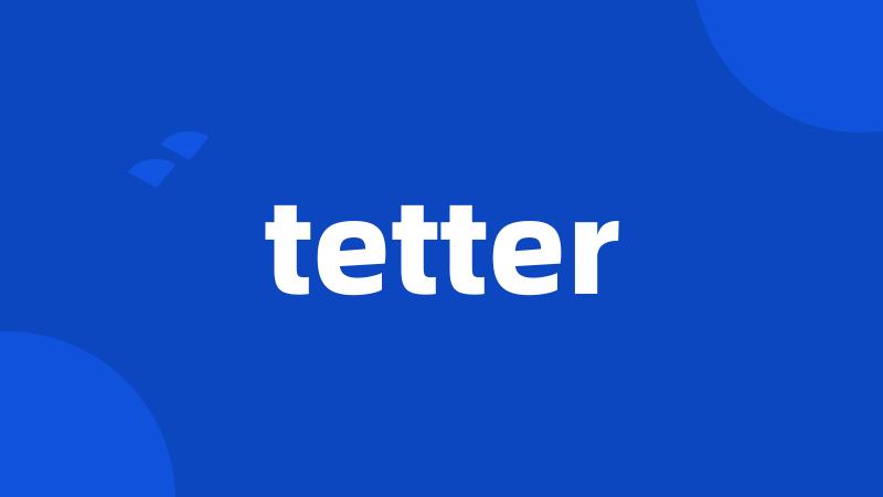 tetter