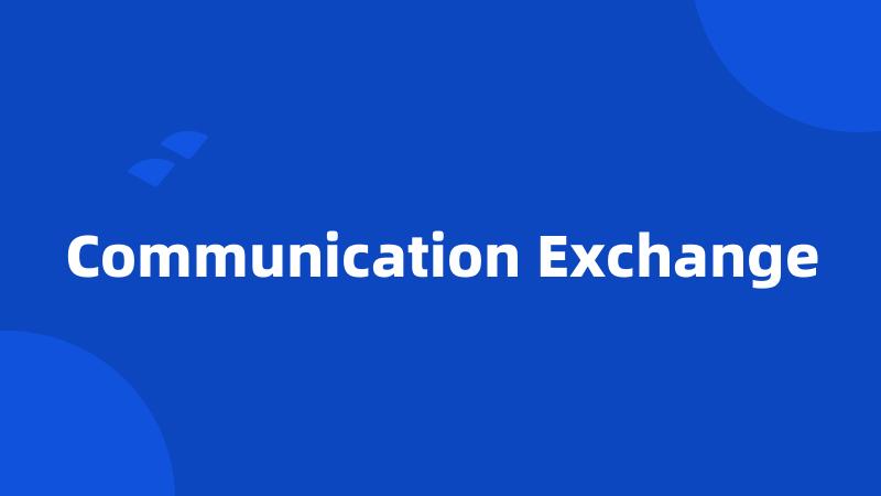 Communication Exchange