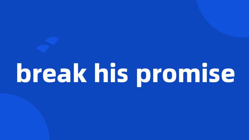 break his promise