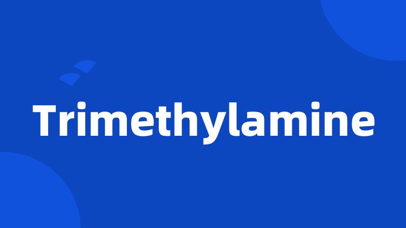 Trimethylamine