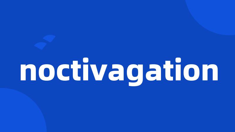 noctivagation