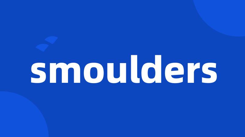 smoulders