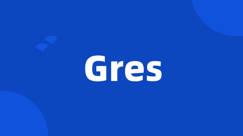 Gres