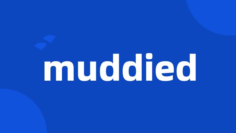 muddied
