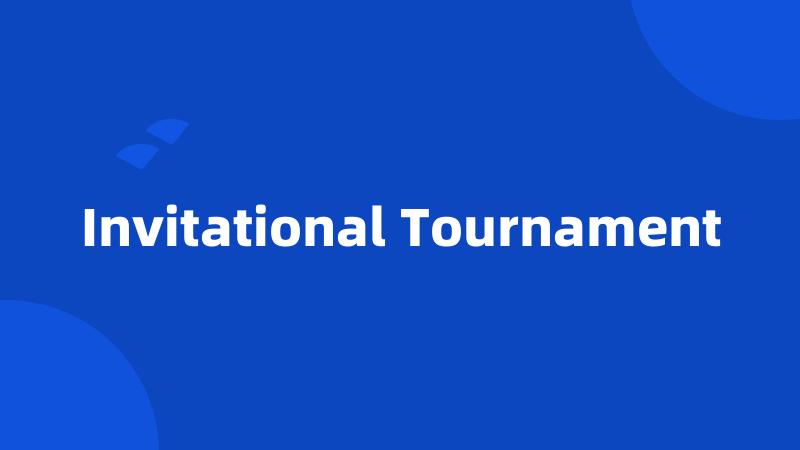 Invitational Tournament