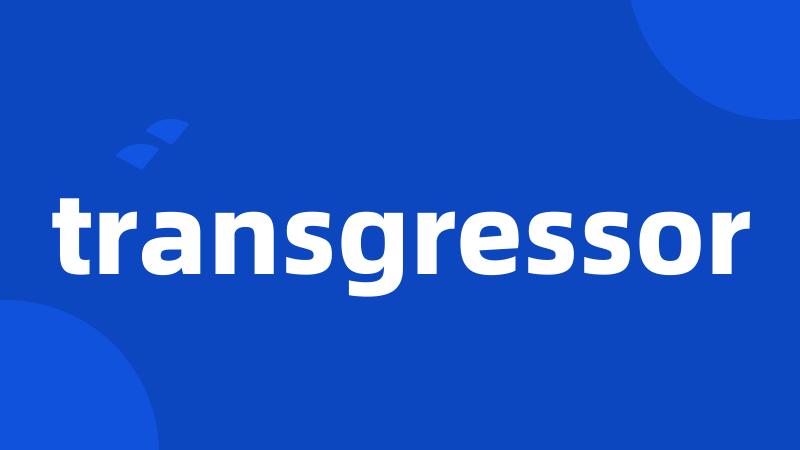 transgressor