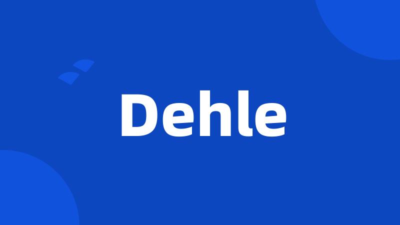 Dehle