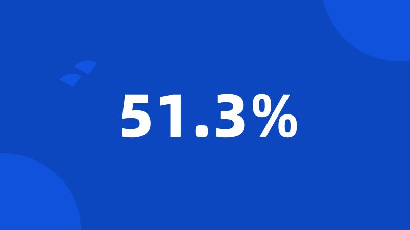 51.3%