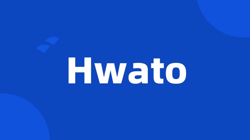 Hwato