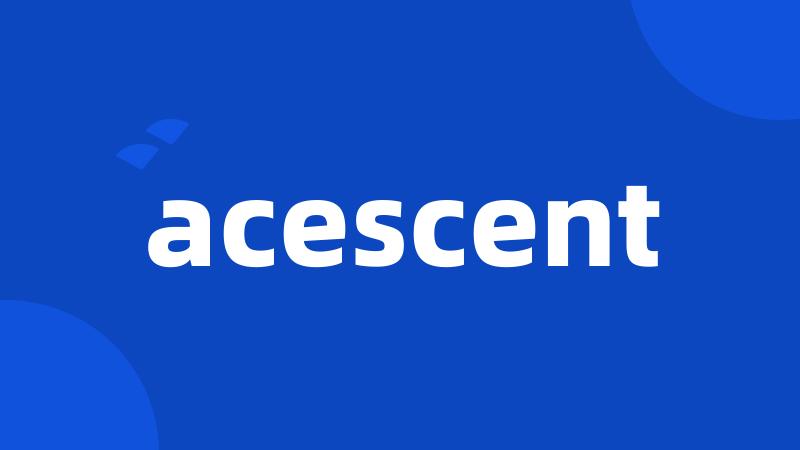 acescent