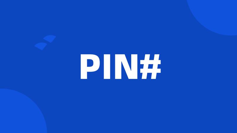 PIN#