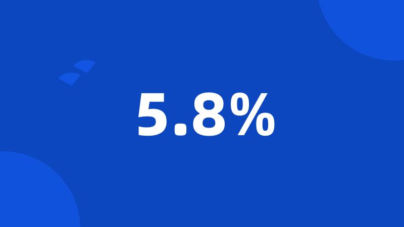 5.8%