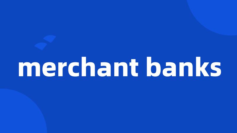 merchant banks