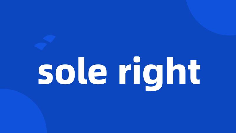 sole right