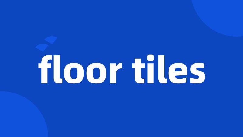 floor tiles