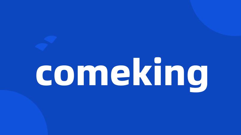 comeking