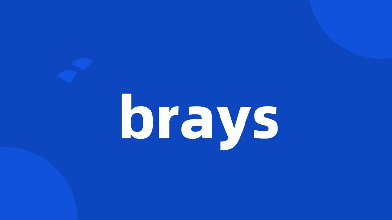 brays