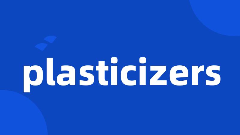 plasticizers