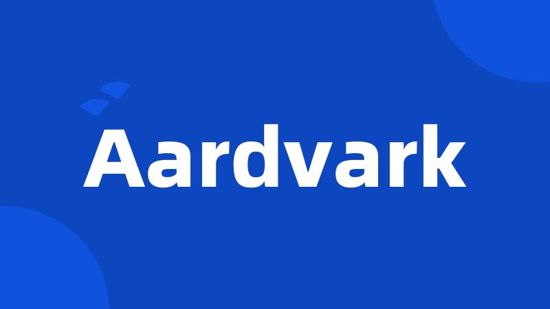 Aardvark