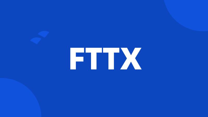 FTTX