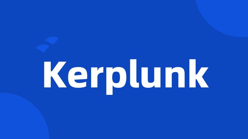 Kerplunk