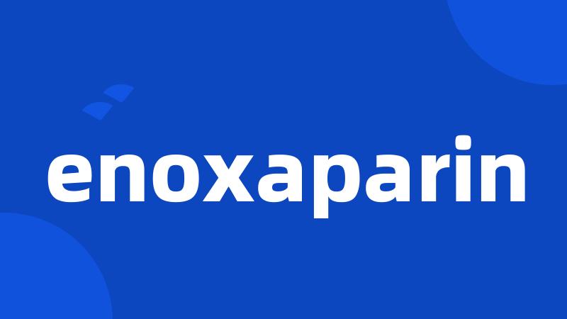 enoxaparin