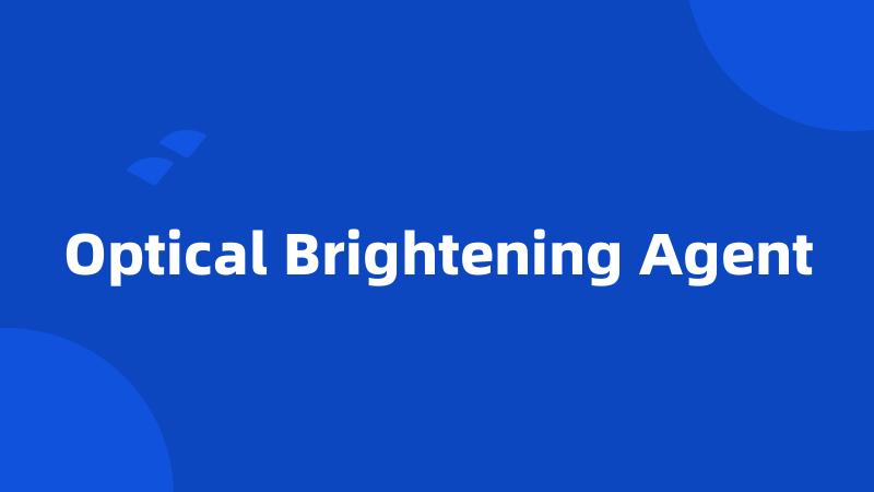 Optical Brightening Agent