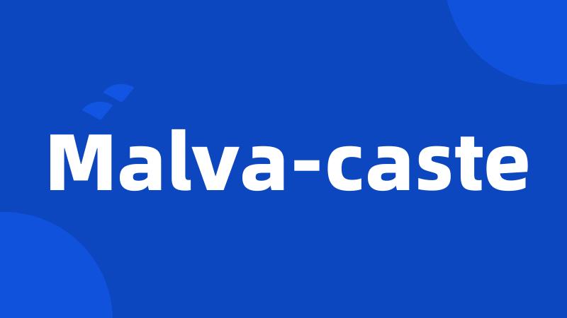 Malva-caste