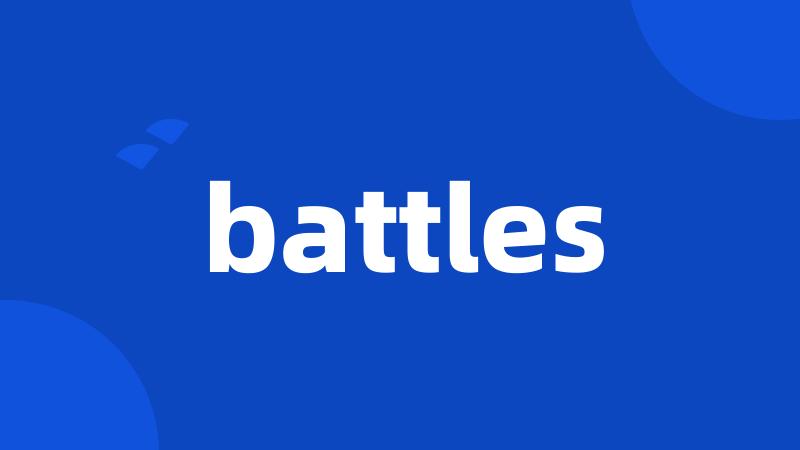 battles