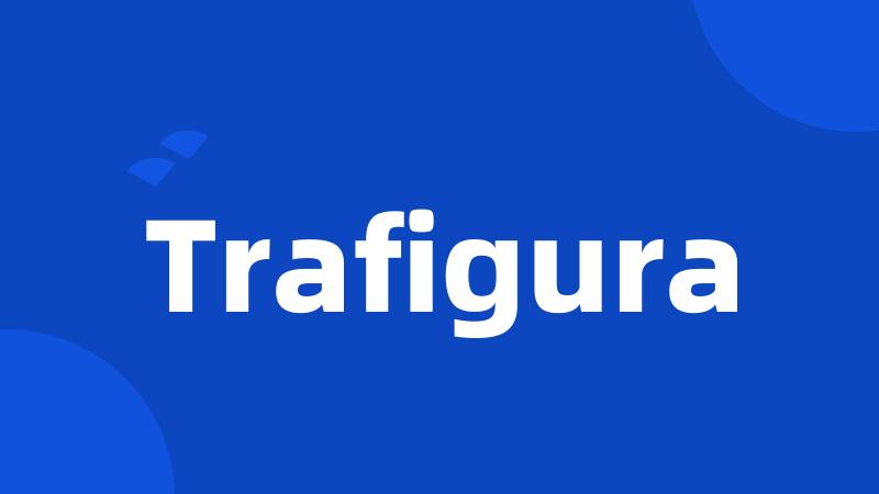 Trafigura